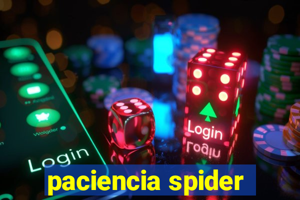 paciencia spider